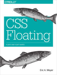 CSS Floating: Floats and Float Shapes Eric A. Meyer Author