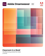 Adobe Dreamweaver Classroom in a Book (2021 release) James Maivald Author