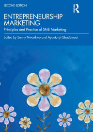 Entrepreneurship Marketing: Principles and Practice of SME Marketing Sonny Nwankwo Editor