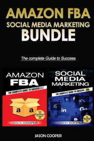 Amazon FBA & Social Media Marketing 365: 2 Books in 1: Complete Guide to Success A-Z Jason Cooper Author