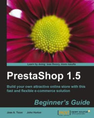 PrestaShop 1.5 Beginner's Guide Jose A. Tizon Author