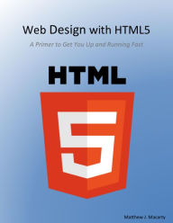 Web Design With Html5, a Primer Matthew Macarty Author