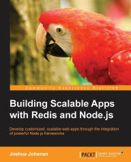 Building Scalable Apps with Redis and Node.Js Joshua Johanan Author