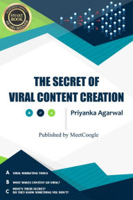 The Secret of Viral Content Creation Priyanka Agarwal Author