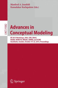 Advances in Conceptual Modeling: ER 2015 Workshops AHA, CMS, EMoV, MoBID, MORE-BI, MReBA, QMMQ, and SCME, Stockholm, Sweden, October 19-22, 2015, Proc