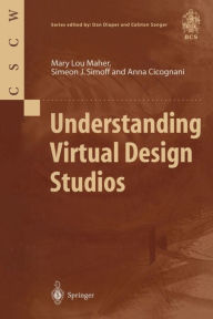 Understanding Virtual Design Studios Mary L. Maher Author