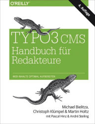 TYPO3 CMS Handbuch für Redakteure: Web-Inhalte optimal aufbereiten Michael Bielitza Author