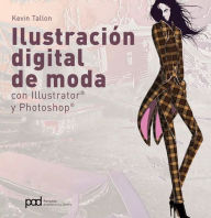 Ilustración digital de moda: Con Illustrator® y Photoshop® Kevin Tallon Author