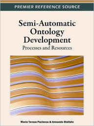 Semi-Automatic Ontology Development: Processes and Resources Maria Teresa Pazienza Editor