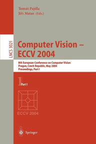 Computer Vision - ECCV 2004: 8th European Conference on Computer Vision, Prague, Czech Republic, May 11-14, 2004. Proceedings, Part I Tomas Pajdla Edi