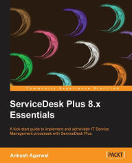 Servicedesk Plus 8.X Essentials Ankush Agarwal Author