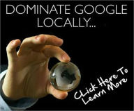 Corner The Local Search Engine Market - Four Steps To Ensure Your Business Will Capitalize From Local Google Search Exposure Irwing Author