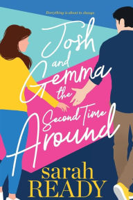 Josh and Gemma the Second Time Around Sarah Ready Author