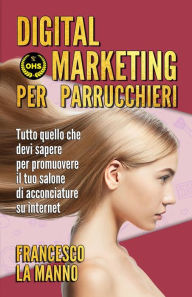 Digital marketing per parrucchieri: Tutto quello che devi sapere per promuovere il tuo salone di acconciature su internet Francesco La Manno Author