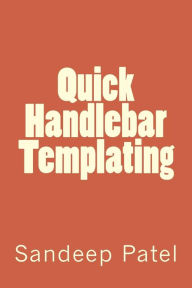Quick Handlebar Templating Sandeep Kumar Patel Author