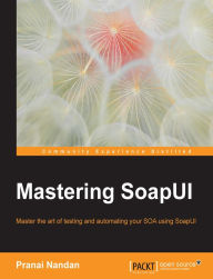 Mastering SoapUI Pranai Nandan Author