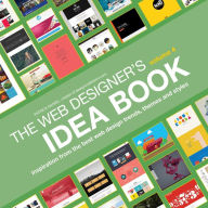 Web Designer's Idea Book, Volume 4: Inspiration from the Best Web Design Trends, Themes and Styles Patrick McNeil Author