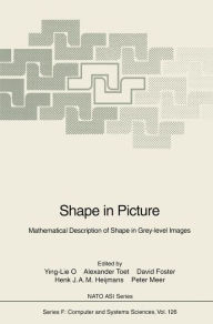 Shape in Picture: Mathematical Description of Shape in Grey-level Images Ying-Lie O Editor