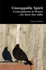 Unstoppable Spirit Greg Crowhurst Author