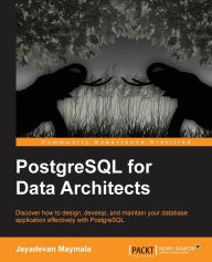 PostgreSQL for Data Architects Jayadevan Maymala Author