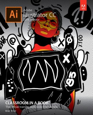 Adobe Illustrator CC Classroom in a Book by Brian Wood