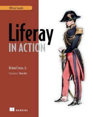 Liferay in Action: The Official Guide to Liferay Portal Development Rich Sezov Jr. Author