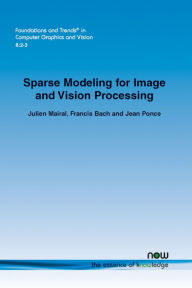 Sparse Modeling for Image and Vision Processing Julien Mairal Author