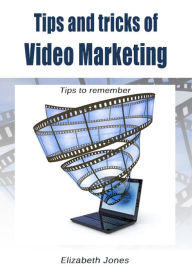 Tips and tricks of Video Marketing Elizabeth Jones Author