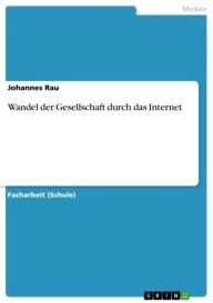Wandel der Gesellschaft durch das Internet Johannes Rau Author