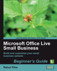 Microsoft Office Live Small Business: Beginner's Guide Rahul Pitre Author