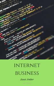 Internet Business: The Basics Janet Amber Author