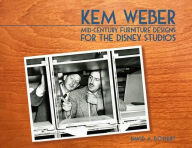 Kem Weber: Mid-Century Furniture Designs for the Disney Studios David A. Bossert Author