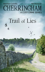 Cherringham - Trail of Lies: A Cosy Crime Series Matthew Costello Author