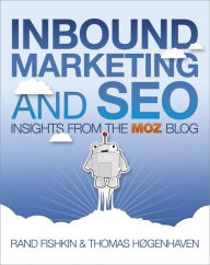 Inbound Marketing and SEO: Insights from the Moz Blog Rand Fishkin Author