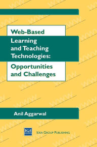 Web-Based Learning and Teaching Technologies: Opportunities and Challenges Aggarwal Author