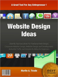 Website Design Ideas: Used By Top Executives For Freelance Web Design, Corporate Website Design, Website Design and Development, Websitite Traffic and