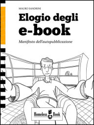 Elogio degli eBook: Manifesto dell'autopubblicazione Mauro Sandrini Author
