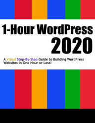 1-Hour WordPress 2020: A visual step-by-step guide to building WordPress websites in one hour or less! Dr. Andy Williams Author