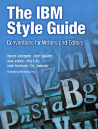 IBM Style Guide, The: Conventions for Writers and Editors Francis DeRespinis Author