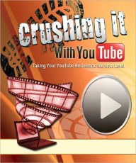Crushing It With YouTube Anonymous Author