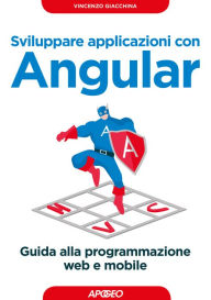 Sviluppare applicazioni con Angular: Guida alla programmazione web e mobile Vincenzo Giacchina Author
