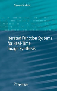 Iterated Function Systems for Real-Time Image Synthesis Slawomir Nikiel Author