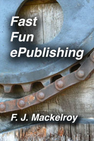 Fast Fun ePublishing F. J. Mackelroy Author