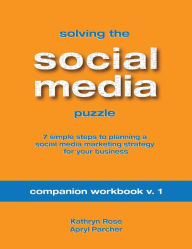 Solving the Social Media Puzzle Companion Workbook V.1 Apryl Parcher Author