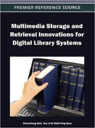 Multimedia Storage and Retrieval Innovations for Digital Library Systems Chia-Hung Wei Editor