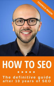 How to SEO - The definitive guide after 10 years of SEO Federico Magni Author