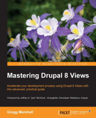 Mastering Drupal 8 Views Gregg Marshall Author