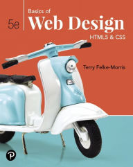 Basics of Web Design: HTML5 & CSS Terry Felke-Morris Author