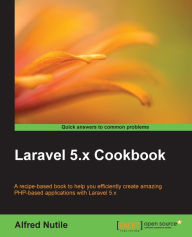 Laravel 5.x Cookbook Alfred Nutile Author