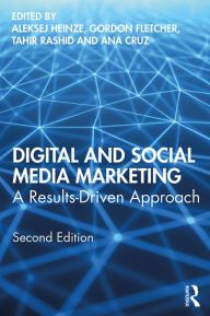 Digital and Social Media Marketing: A Results-Driven Approach Aleksej Heinze Editor